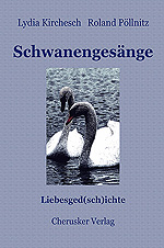 Lydia Kirchesch / Roland Pöllnitz: Schwanengesänge